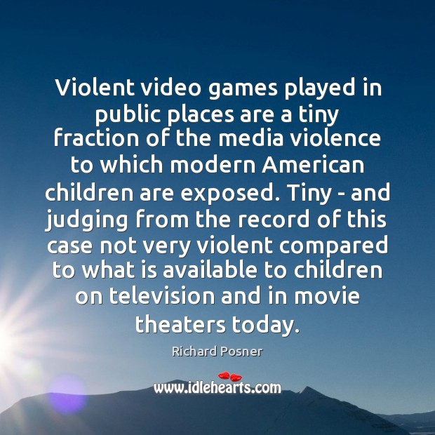 Violent video games played in public places are a tiny fraction of Children Quotes Image