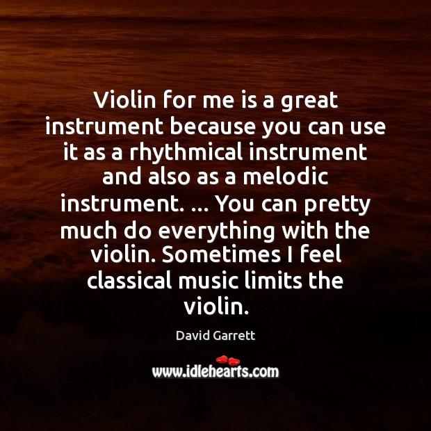 Violin for me is a great instrument because you can use it David Garrett Picture Quote