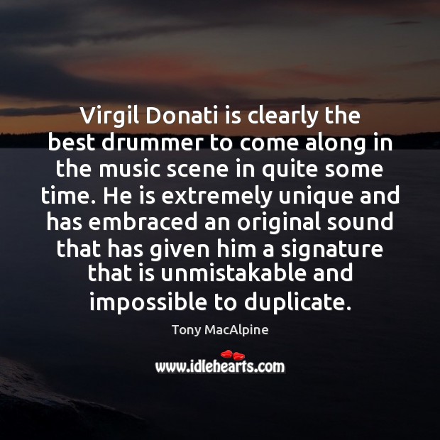 Virgil Donati is clearly the best drummer to come along in the Tony MacAlpine Picture Quote