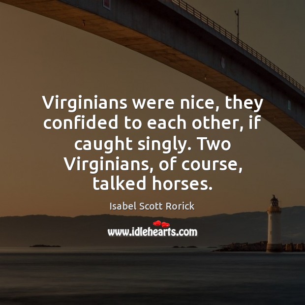Virginians were nice, they confided to each other, if caught singly. Two Image