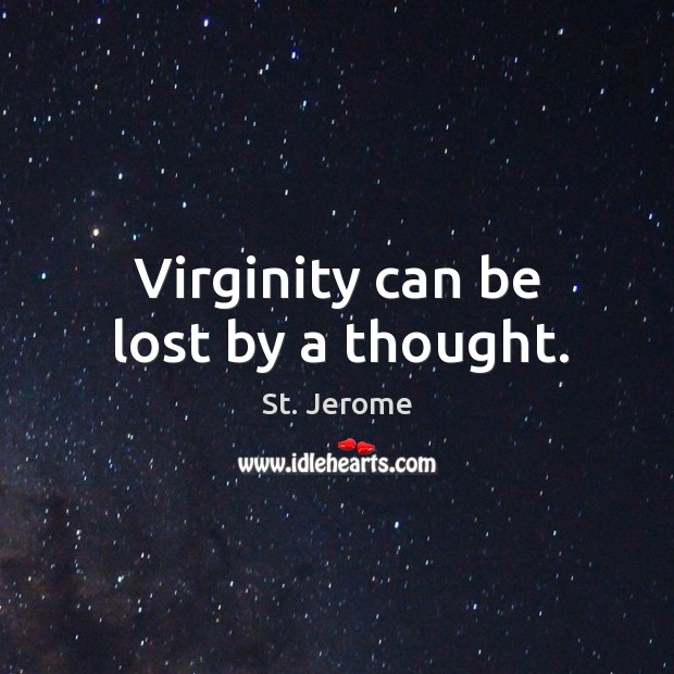 Virginity can be lost by a thought. Image