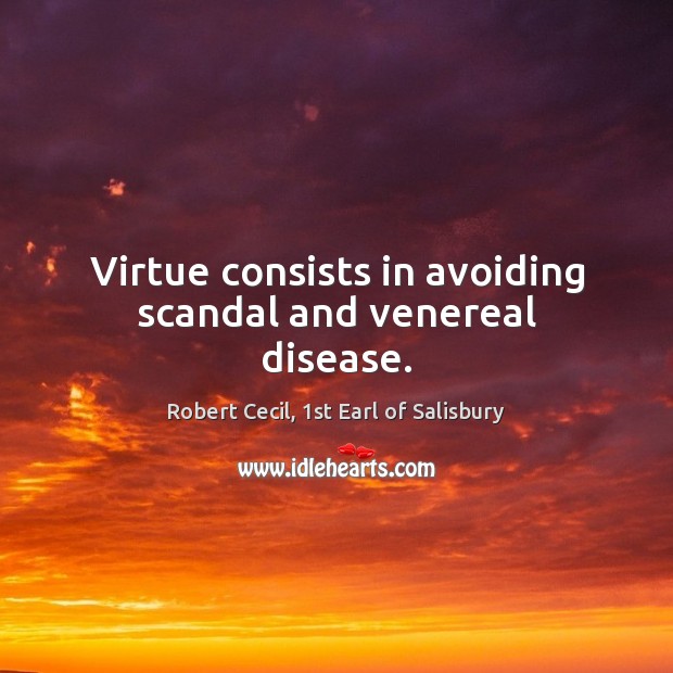 Virtue consists in avoiding scandal and venereal disease. Image