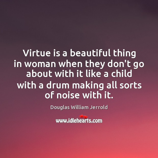 Virtue is a beautiful thing in woman when they don’t go about Image