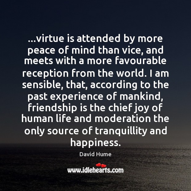 …virtue is attended by more peace of mind than vice, and meets Friendship Quotes Image