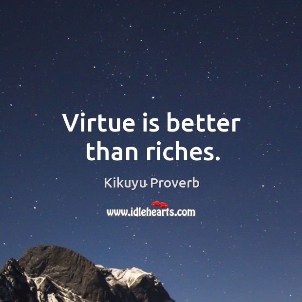 Virtue is better than riches. Image