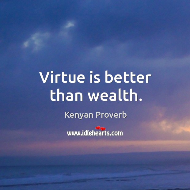 Virtue is better than wealth. Kenyan Proverbs Image