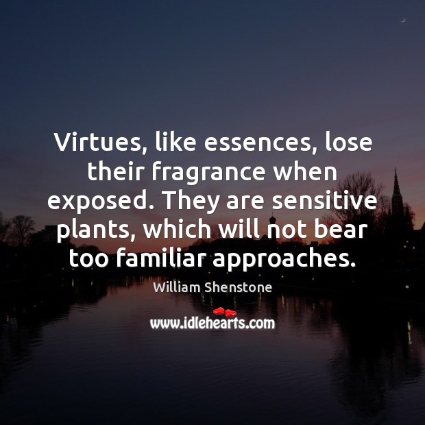 Virtues, like essences, lose their fragrance when exposed. They are sensitive plants, Image
