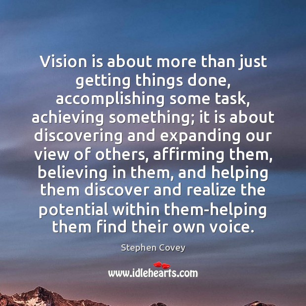 Vision is about more than just getting things done, accomplishing some task, Image