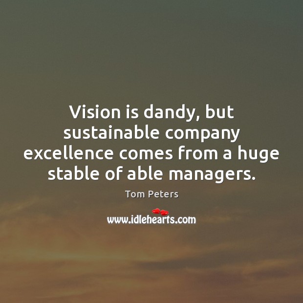 Vision is dandy, but sustainable company excellence comes from a huge stable Image