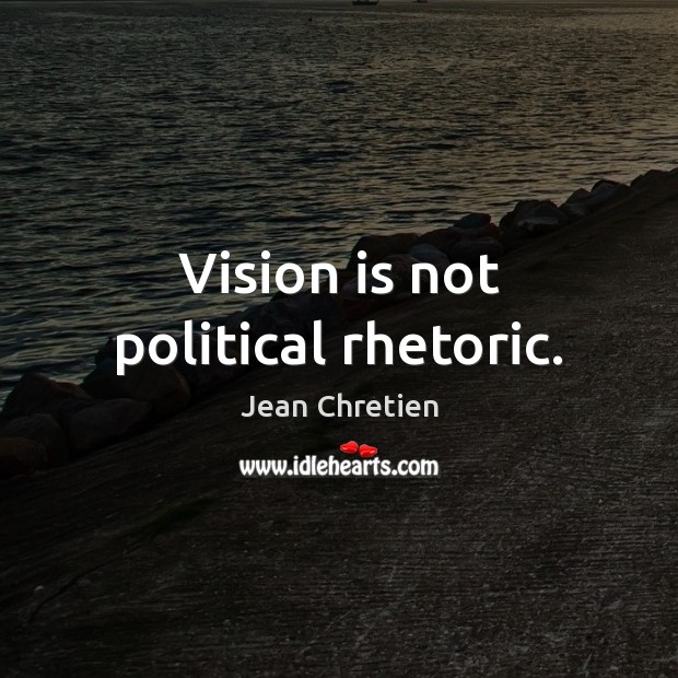 Vision is not political rhetoric. Image