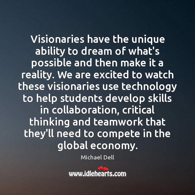 Visionaries have the unique ability to dream of what’s possible and then Teamwork Quotes Image