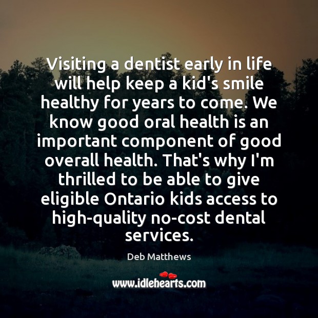Visiting a dentist early in life will help keep a kid’s smile Access Quotes Image