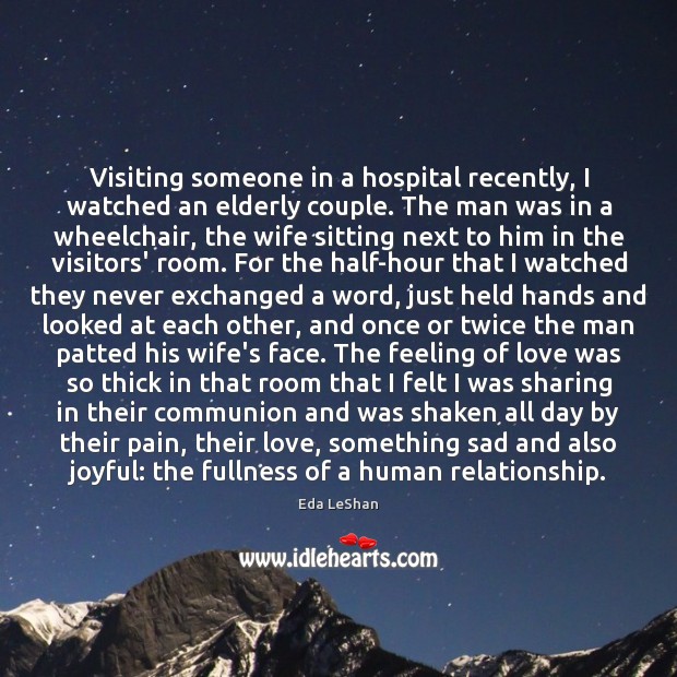 Visiting someone in a hospital recently, I watched an elderly couple. The Image