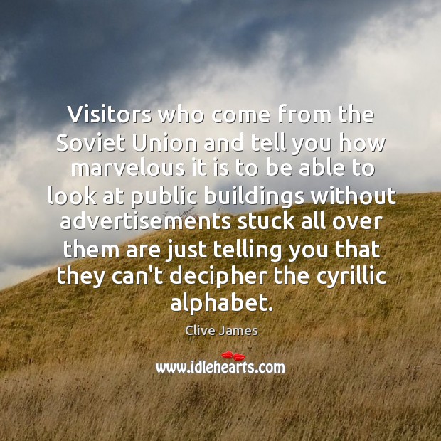 Visitors who come from the Soviet Union and tell you how marvelous Image