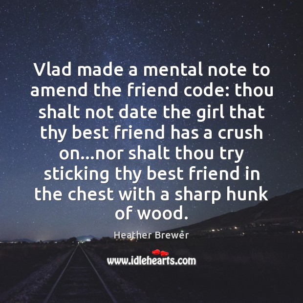 Vlad made a mental note to amend the friend code: thou shalt Heather Brewer Picture Quote