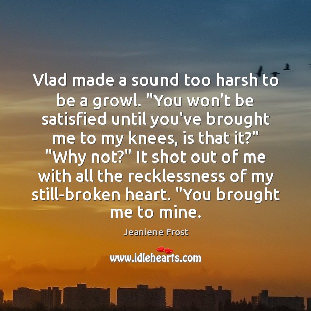 Vlad made a sound too harsh to be a growl. “You won’t Image