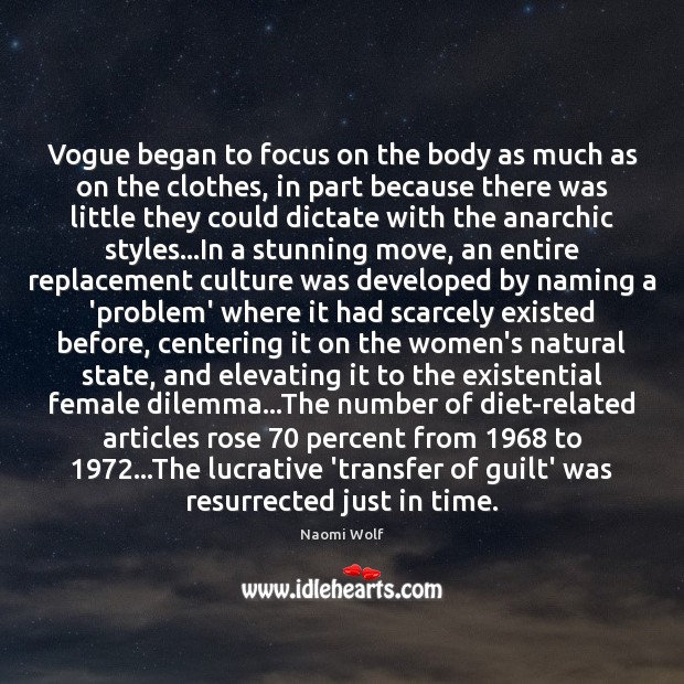 Vogue began to focus on the body as much as on the Naomi Wolf Picture Quote
