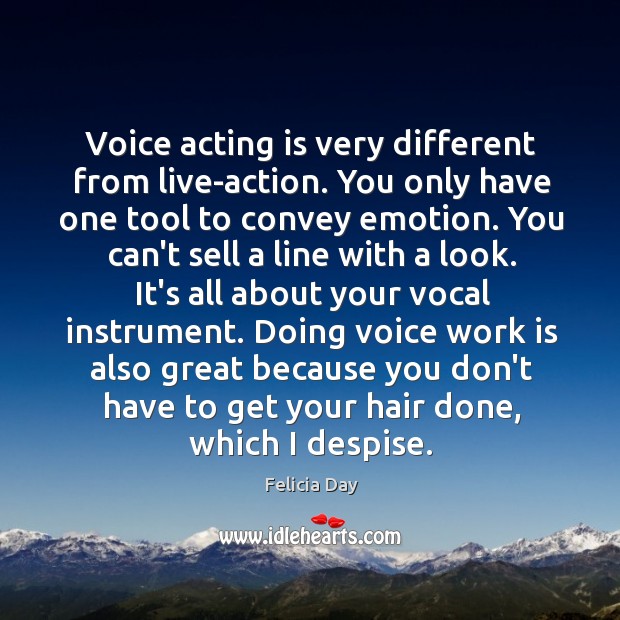 Voice acting is very different from live-action. You only have one tool Acting Quotes Image
