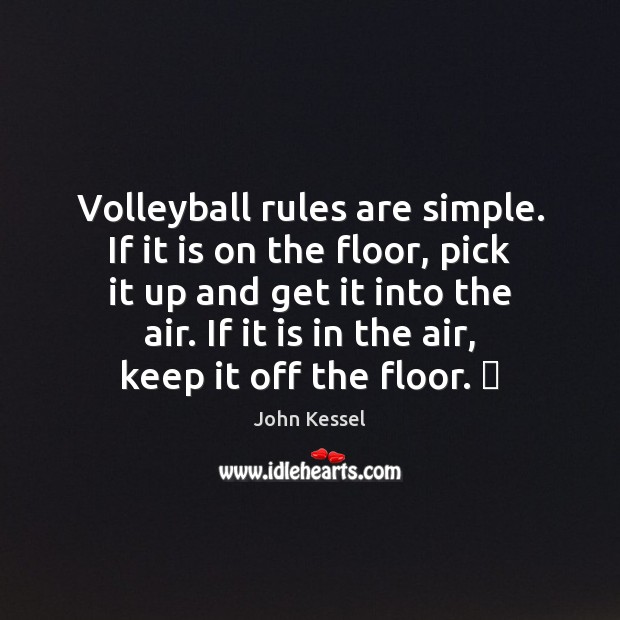Volleyball rules are simple. If it is on the floor, pick it Image