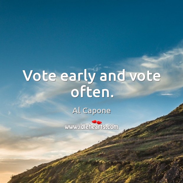 Vote early and vote often. Image
