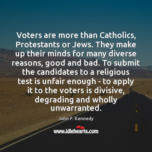 Voters are more than Catholics, Protestants or Jews. They make up their Image