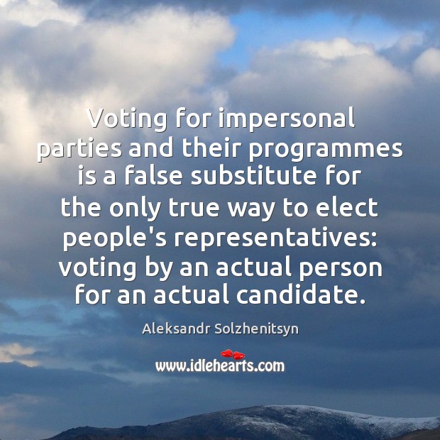 Voting for impersonal parties and their programmes is a false substitute for Image