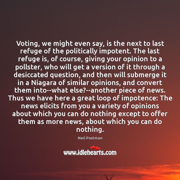 Voting, we might even say, is the next to last refuge of Vote Quotes Image