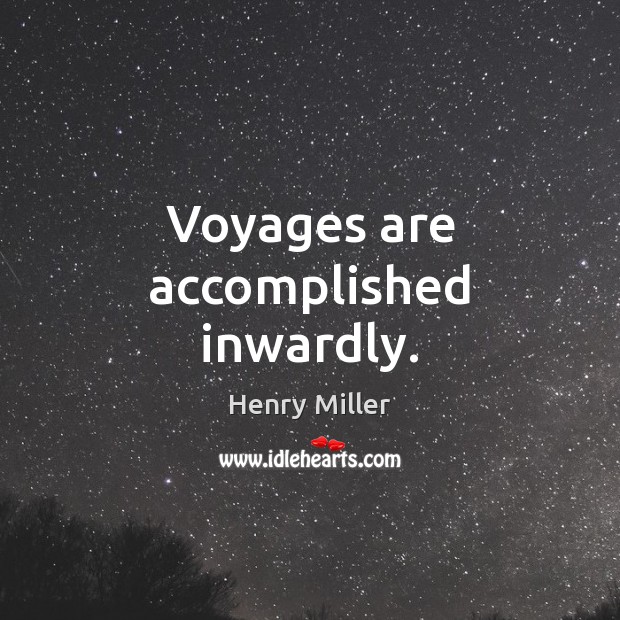 Voyages are accomplished inwardly. Image