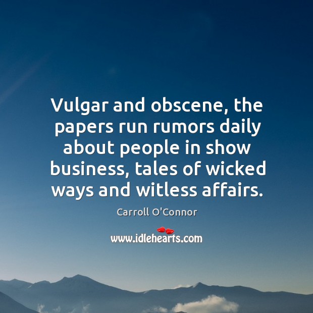 Vulgar and obscene, the papers run rumors daily about people in show business Image