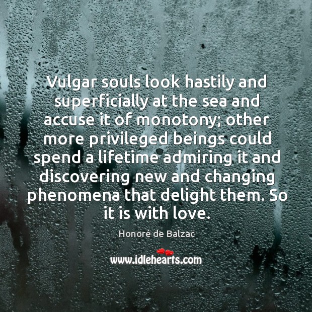 Vulgar souls look hastily and superficially at the sea and accuse it Image