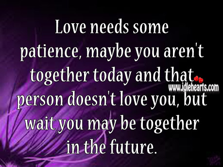 Love needs some patience, maybe you aren’t together today Image