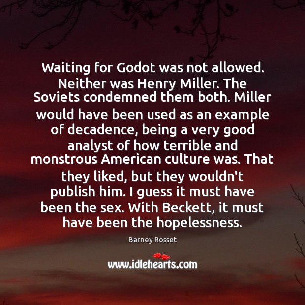 Waiting for Godot was not allowed. Neither was Henry Miller. The Soviets Image