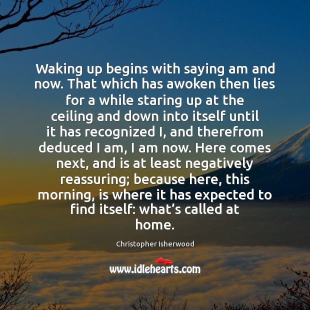 Waking up begins with saying am and now. That which has awoken Image
