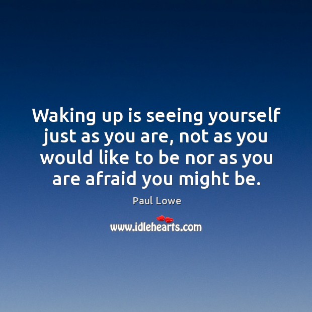 Waking up is seeing yourself just as you are, not as you Image