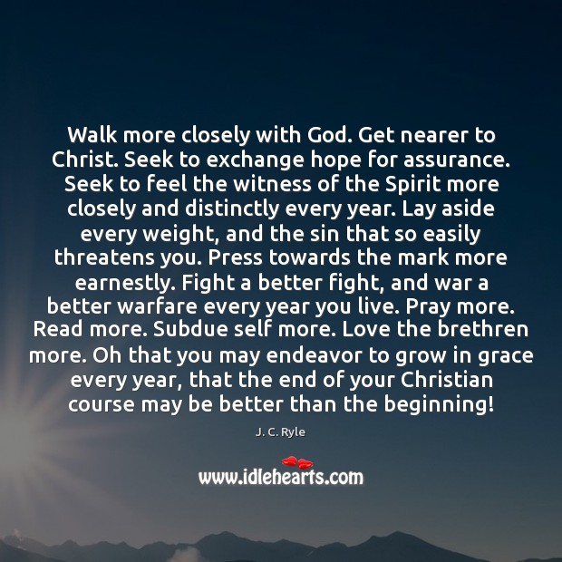 Walk more closely with God. Get nearer to Christ. Seek to exchange Image