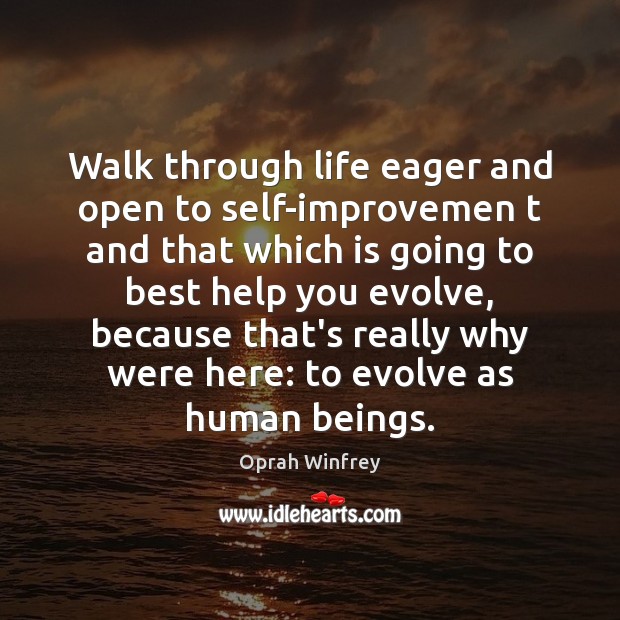 Walk through life eager and open to self-improvemen t and that which Oprah Winfrey Picture Quote