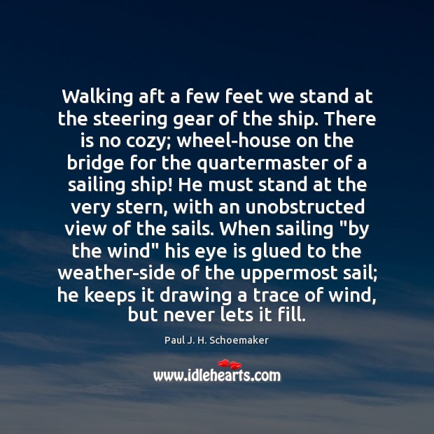Walking aft a few feet we stand at the steering gear of Paul J. H. Schoemaker Picture Quote