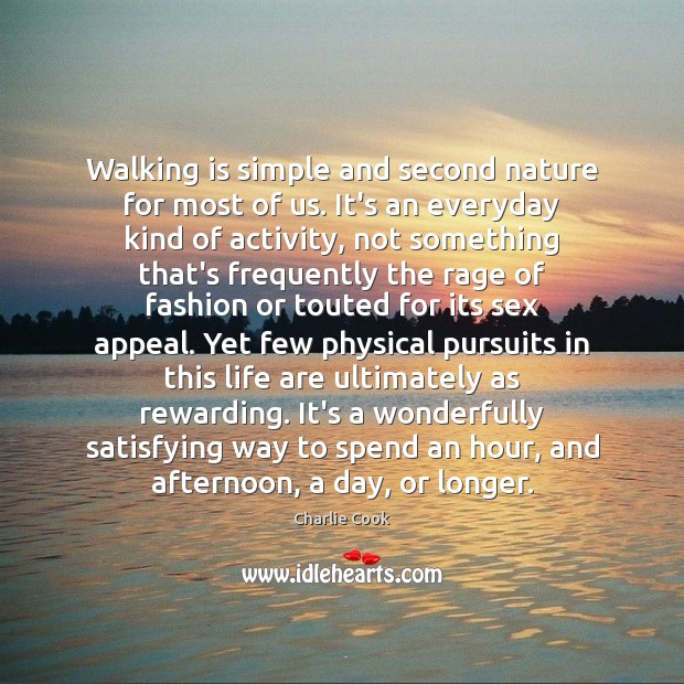 Walking is simple and second nature for most of us. It’s an Charlie Cook Picture Quote