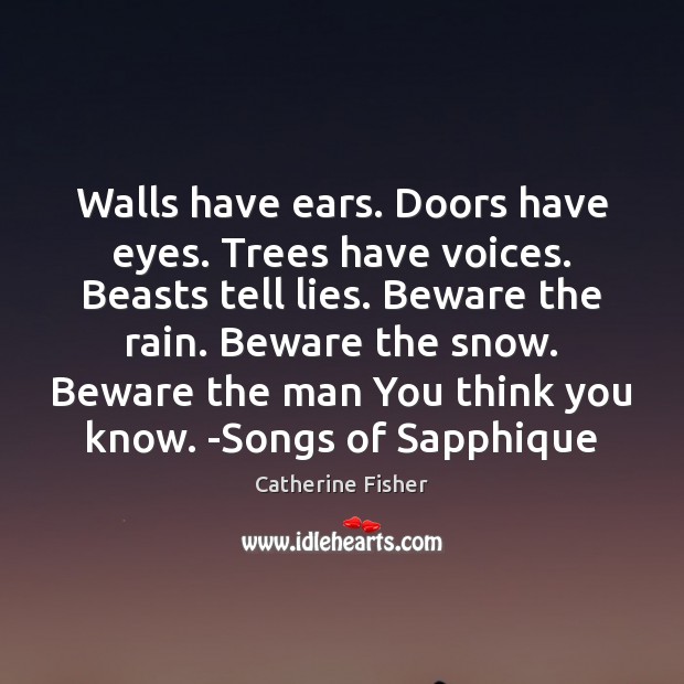 Walls have ears. Doors have eyes. Trees have voices. Beasts tell lies. Image