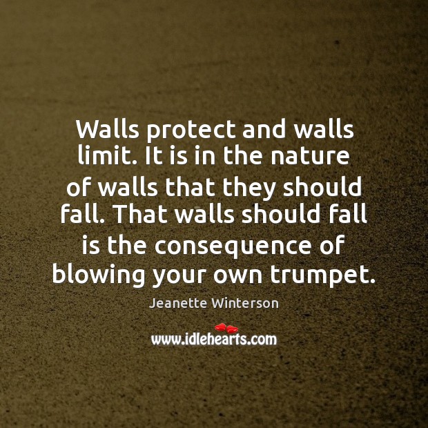 Walls protect and walls limit. It is in the nature of walls Image