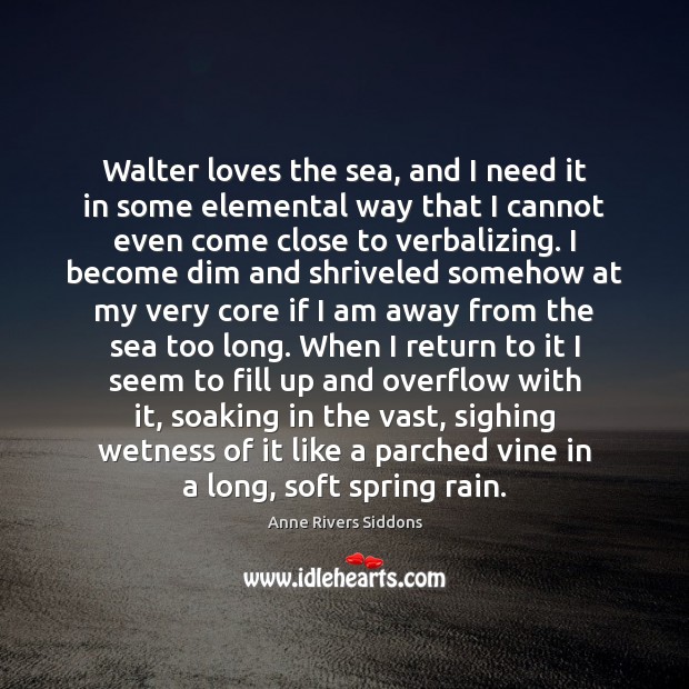 Walter loves the sea, and I need it in some elemental way Image