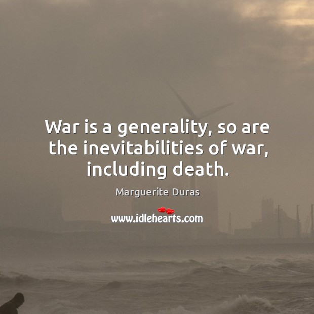 War is a generality, so are the inevitabilities of war, including death. Image