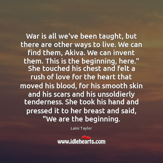 War is all we’ve been taught, but there are other ways to Laini Taylor Picture Quote