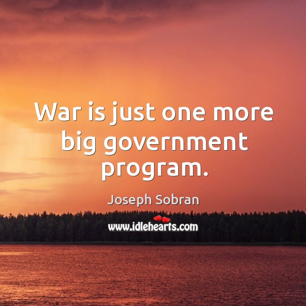 War is just one more big government program. Image