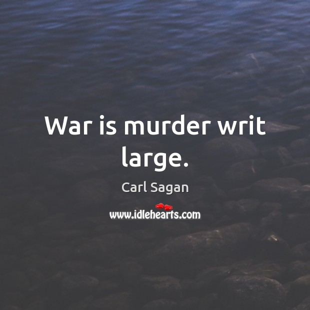 War is murder writ large. Image