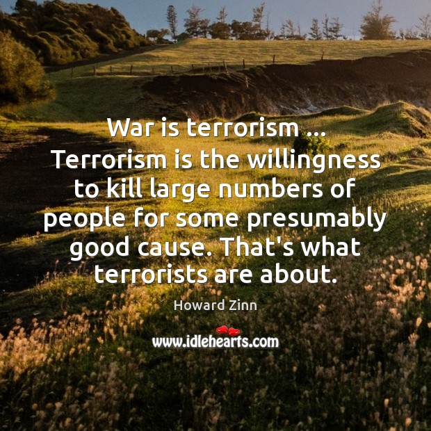 War is terrorism … Terrorism is the willingness to kill large numbers of War Quotes Image