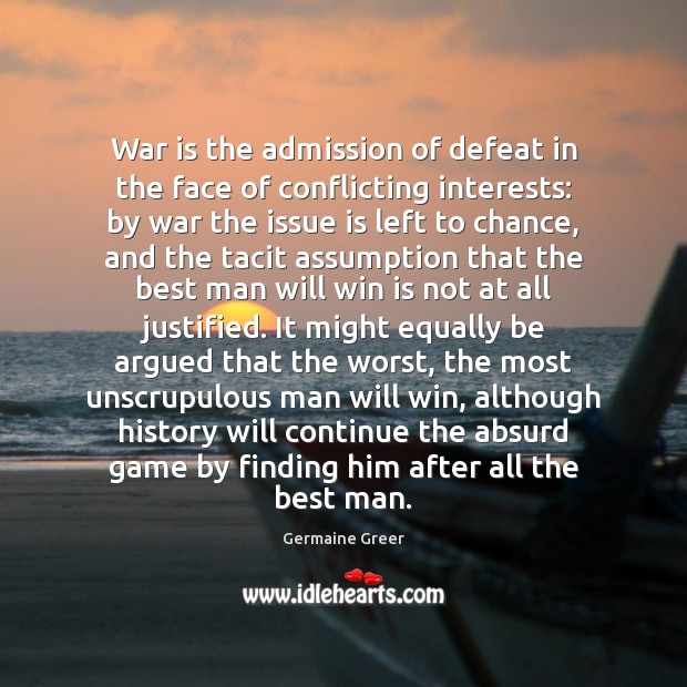 War is the admission of defeat in the face of conflicting interests: War Quotes Image
