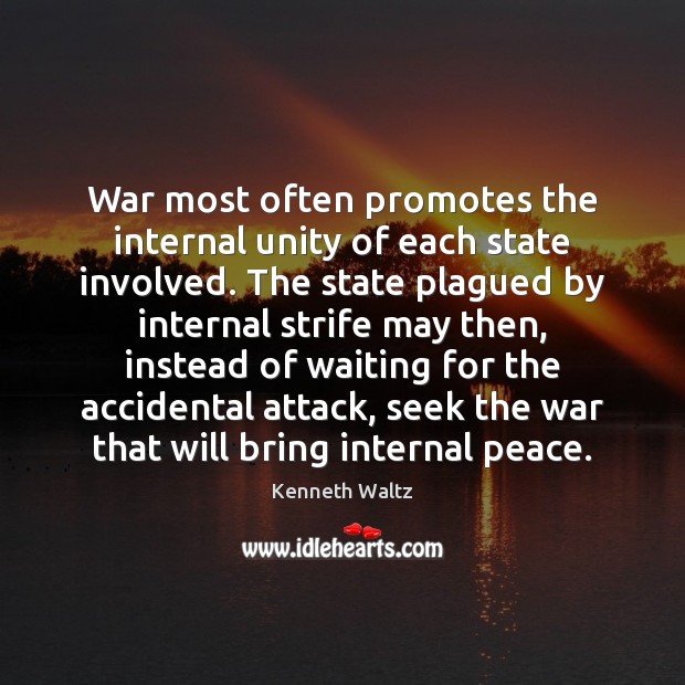 War most often promotes the internal unity of each state involved. The Image