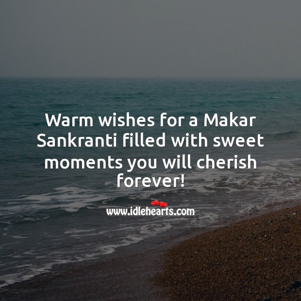 Warm wishes for a Makar Sankranti filled with sweet moments you will cherish forever! Makar Sankranti Wishes Image