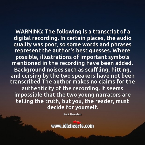 WARNING: The following is a transcript of a digital recording. In certain Image